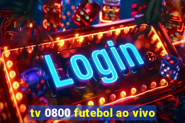 tv 0800 futebol ao vivo